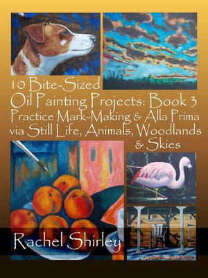 cover image of 10 Bite-Sized Oil Painting Projects